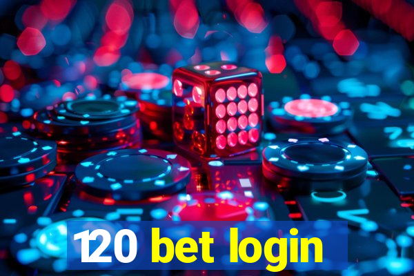 120 bet login